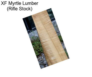 XF Myrtle Lumber (Rifle Stock)