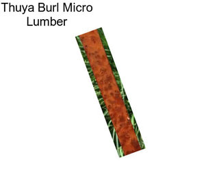 Thuya Burl Micro Lumber