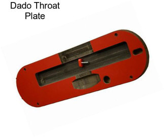 Dado Throat Plate