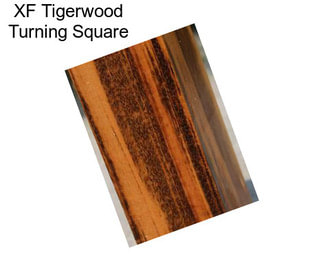 XF Tigerwood Turning Square