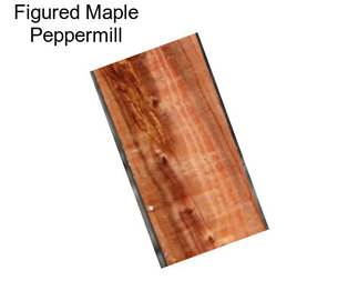 Figured Maple Peppermill