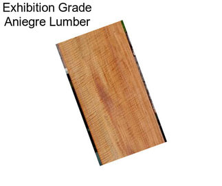 Exhibition Grade Aniegre Lumber