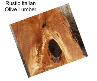 Rustic Italian Olive Lumber