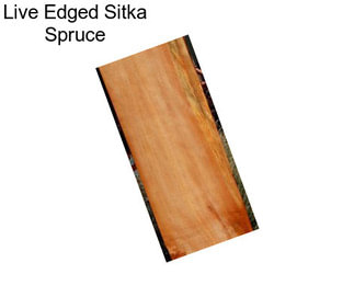 Live Edged Sitka Spruce