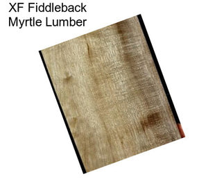 XF Fiddleback Myrtle Lumber