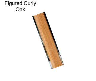 Figured Curly Oak