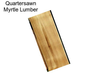 Quartersawn Myrtle Lumber