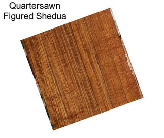 Quartersawn Figured Shedua