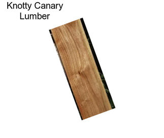 Knotty Canary Lumber