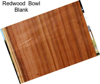 Redwood  Bowl Blank