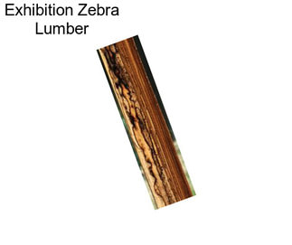 Exhibition Zebra Lumber