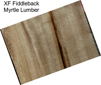 XF Fiddleback Myrtle Lumber