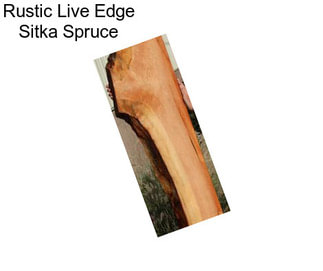 Rustic Live Edge Sitka Spruce