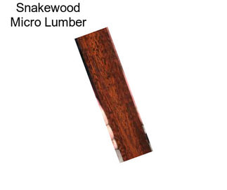 Snakewood Micro Lumber