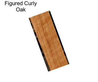 Figured Curly Oak