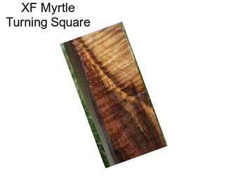 XF Myrtle Turning Square