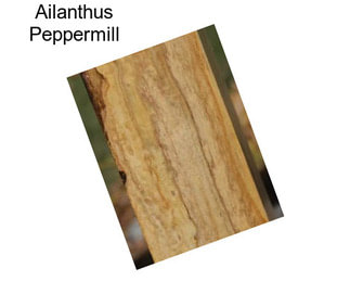 Ailanthus Peppermill