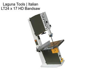 Laguna Tools | Italian LT24 x 17 HD Bandsaw