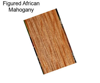 Figured African Mahogany