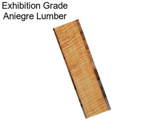 Exhibition Grade Aniegre Lumber