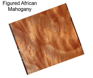 Figured African Mahogany