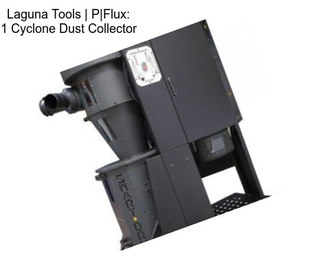 Laguna Tools | P|Flux: 1 Cyclone Dust Collector