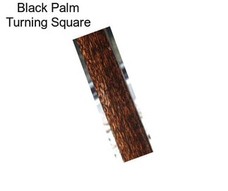 Black Palm Turning Square