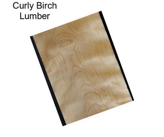 Curly Birch Lumber