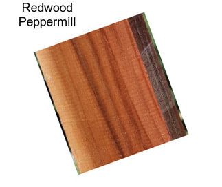 Redwood Peppermill