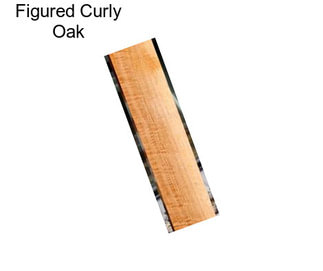 Figured Curly Oak