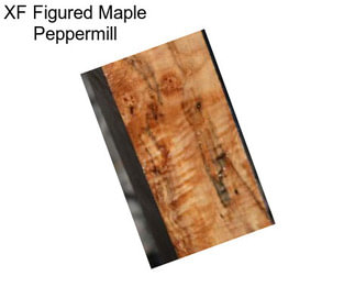 XF Figured Maple Peppermill