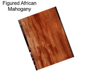 Figured African Mahogany