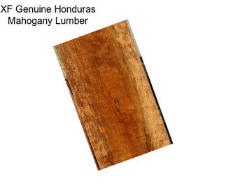 XF Genuine Honduras Mahogany Lumber