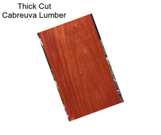 Thick Cut Cabreuva Lumber