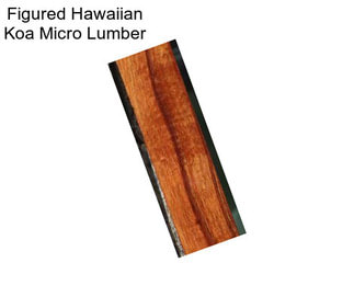 Figured Hawaiian Koa Micro Lumber