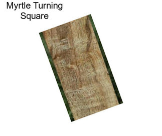 Myrtle Turning Square