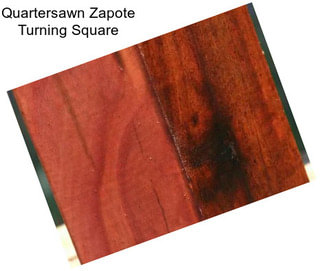 Quartersawn Zapote Turning Square