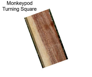 Monkeypod Turning Square