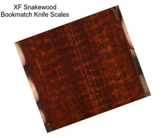 XF Snakewood Bookmatch Knife Scales