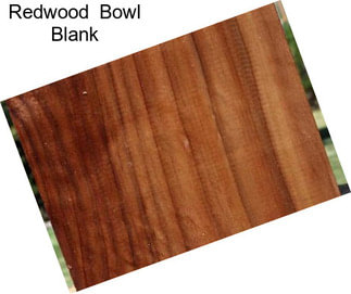 Redwood  Bowl Blank