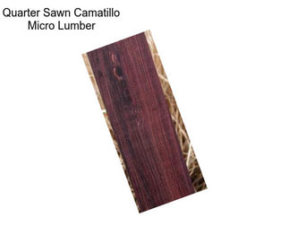 Quarter Sawn Camatillo Micro Lumber