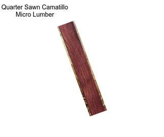 Quarter Sawn Camatillo Micro Lumber