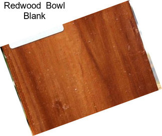 Redwood  Bowl Blank