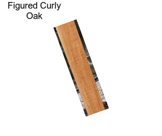 Figured Curly Oak