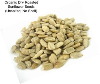 Organic Dry Roasted Sunflower Seeds (Unsalted, No Shell)