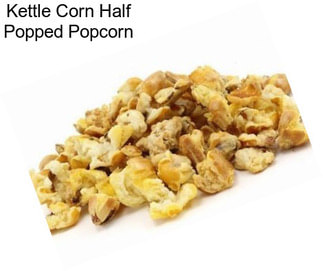 Kettle Corn Half Popped Popcorn