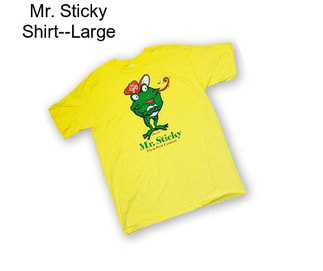 Mr. Sticky Shirt--Large