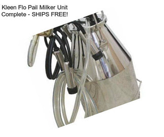 Kleen Flo Pail Milker Unit Complete - SHIPS FREE!