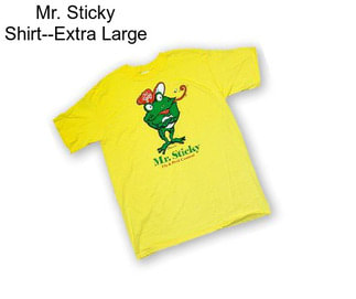 Mr. Sticky Shirt--Extra Large